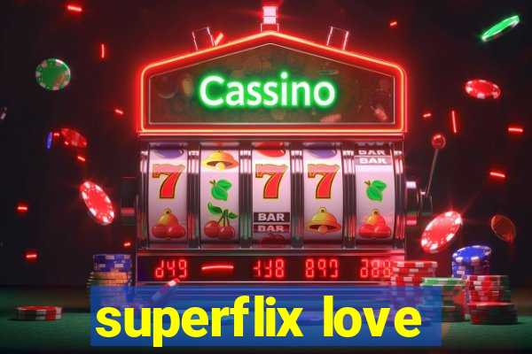 superflix love